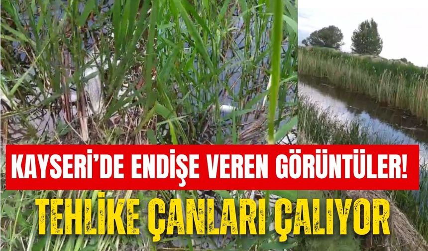 Kayseri'de korkutan manzara! Yahyalı'da tehlike çanları çalıyor