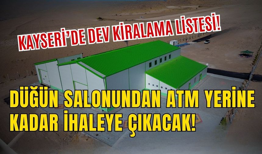 Kayseri’de dev kiralama listesi! Düğün salonundan ATM yerine kadar ihaleye çıkacak!