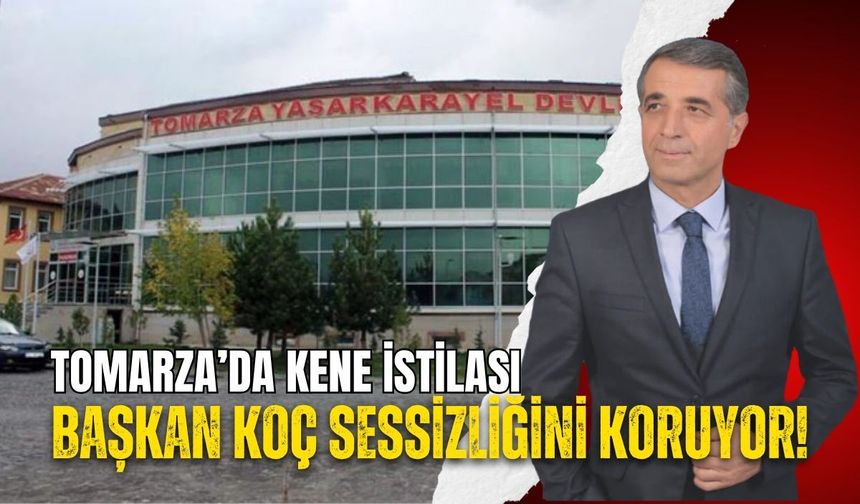 Tomarza’da kene istilası: Başkan Koç sessizliğini koruyor!