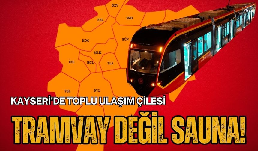 Kayseri'de toplu ulaşım çilesi: Tramvay değil sauna!