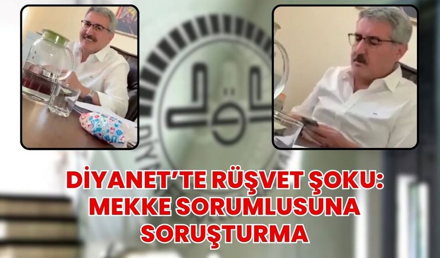 Diyanet’te Rüşvet Şoku: Mekke Sorumlusuna Soruşturma