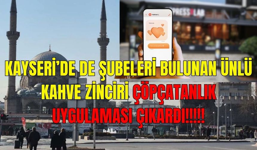 Kayseri’de de şubesi bulunan ünlü kahve zinciri çöpçatanlık uygulaması çıkardı! Tanıtımı 10 milyon izlendi