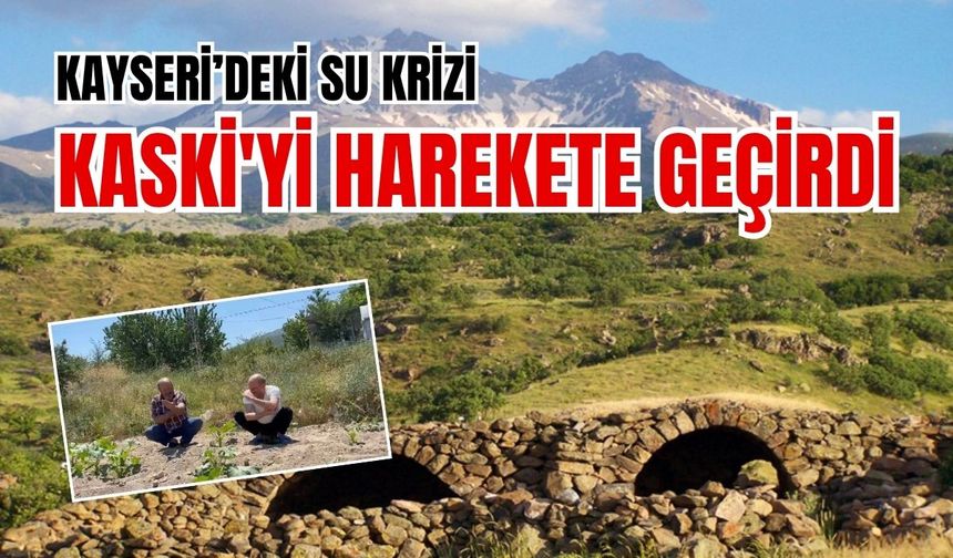 Kayseri'de su krizi KASKİ'yi harekete geçirdi: Depolar doluyor!