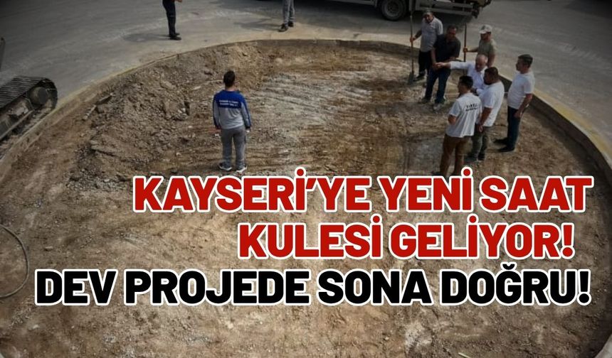 Kayseri’ye yeni saat kulesi geliyor! Dev projede geri sayım başladı