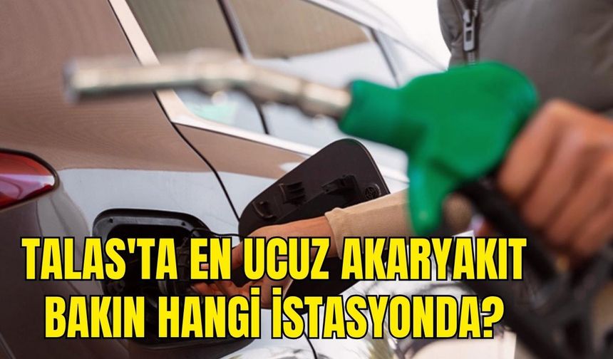 Talas'ta en ucuz akaryakıt bakın hangi istasyonda?
