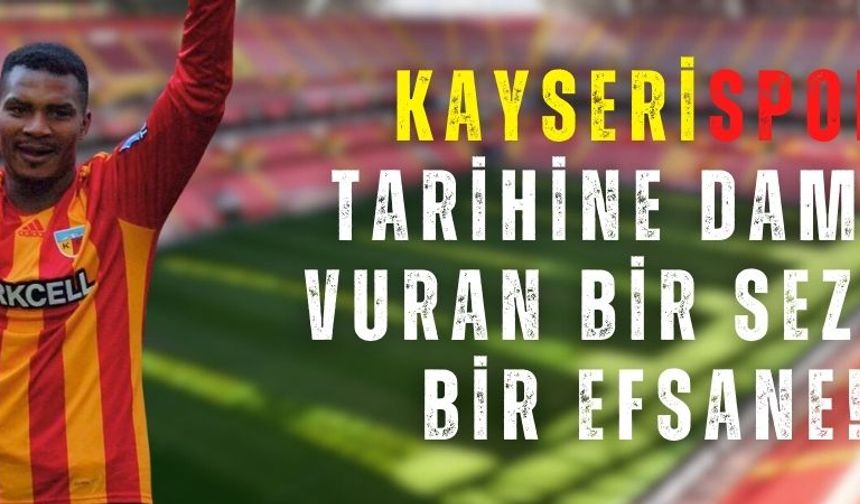 Kayserispor tarihine damga vuran bir sezon, bir efsane!