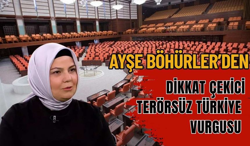 Ayşe Böhürler’den dikkat çekici Terörsüz Türkiye vurgusu
