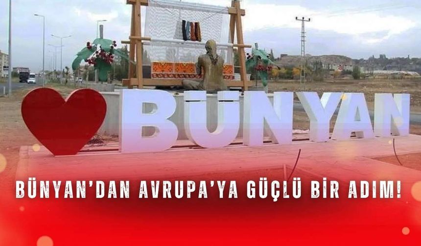 Bünyan’dan Avrupa’ya güçlü bir adım!