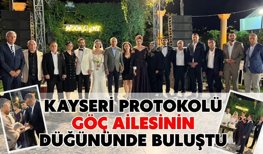 Kayseri protokolü Göç ailesini mutlu gününde yalnız bırakmadı