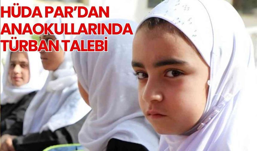 HÜDA PAR’dan Anaokullarında türban talebi