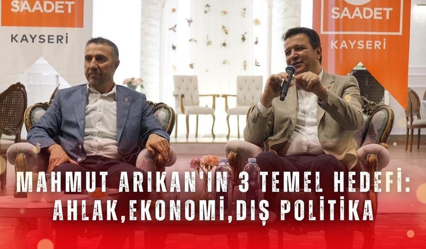 Mahmut Arıkan'ın 3 temel hedefi: Ahlak, ekonomi, dış politika