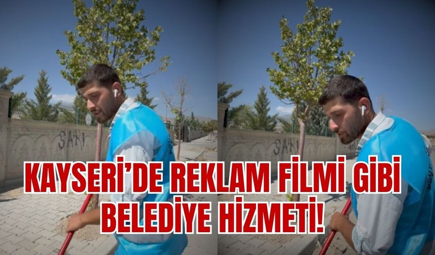 Kayseri’de reklam filmi gibi belediye hizmeti!