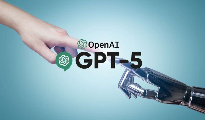 OpenAI, GPT-5’i tanıttı En akıllı, hızlı ve güçlü yapay zeka modeli kullanıma sunuldu