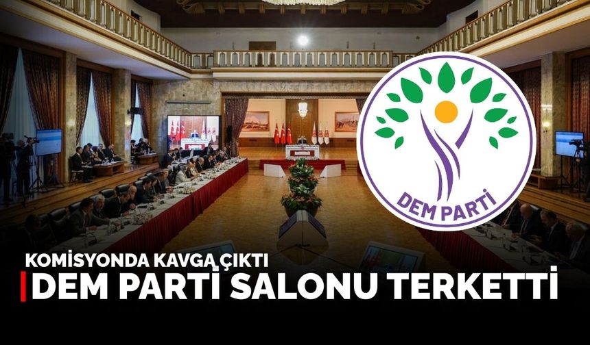 TBMM’de Komisyon toplantısında kavga: DEM Partililer komisyonu terk etti