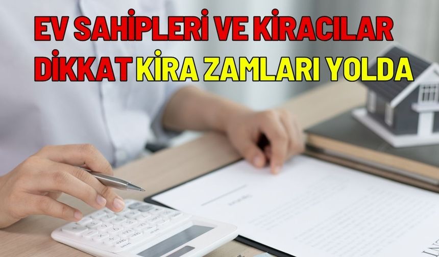 Ev sahipleri ve kiracılar dikkat: Kira zamları yolda