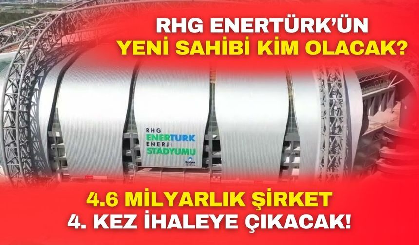 Kayseri’nin enerji devi RHG Enertürk için geri sayım başladı! Yeni sahibi kim olacak?