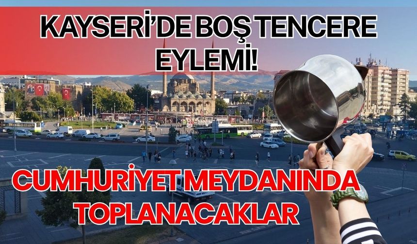 CHP Kayseri Kadın Kolları’ndan 'boş tencere' yürüyüşü çağrısı