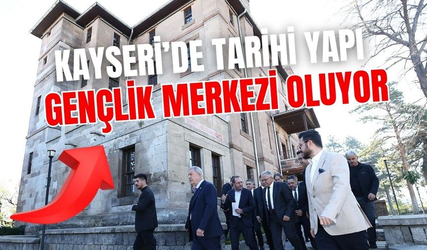 Kayseri’de tarihi yapı gençlik merkezi oluyor
