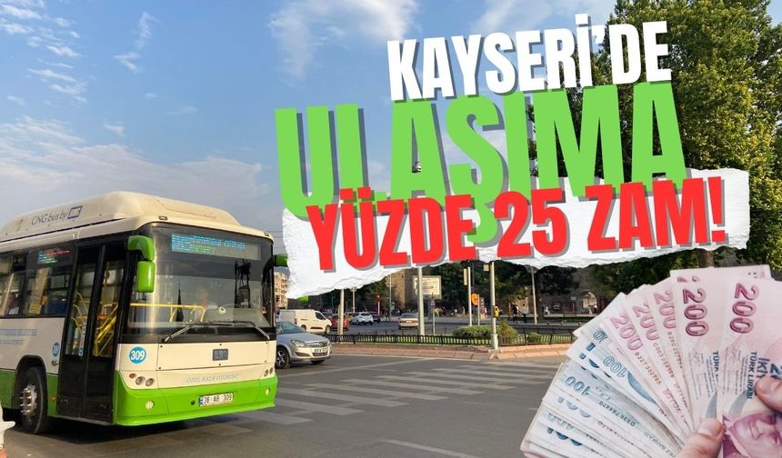 Kayseri’de ulaşıma yüzde 25 zam! İşte güncel fiyat listesi