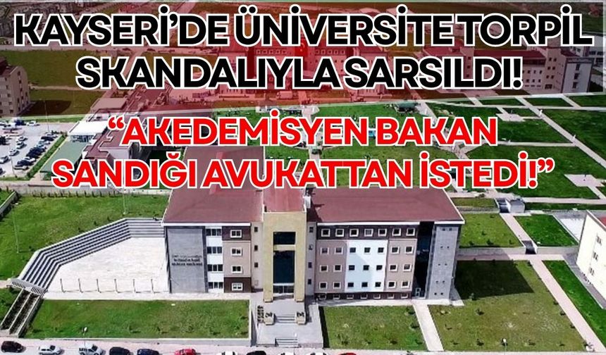 Nuh Naci Yazgan Üniversitesi'nde torpil krizi! Akademisyen bakan sanıp mesaj attı