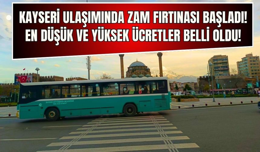 Kayseri ulaşımında zam fırtınası başladı! En düşük ve yüksek ücretler belli oldu