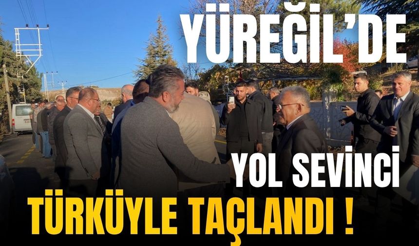 Yüreğil’de 107 Milyon TL’lik tamamlanan yolun ziyareti gerçekleşti!