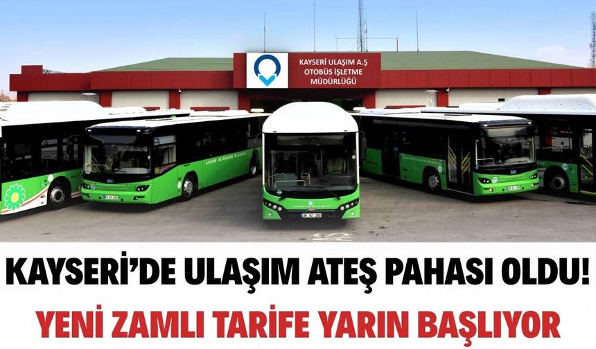 Kayseri’de ulaşımda yeni zamlı tarife yarın başlıyor