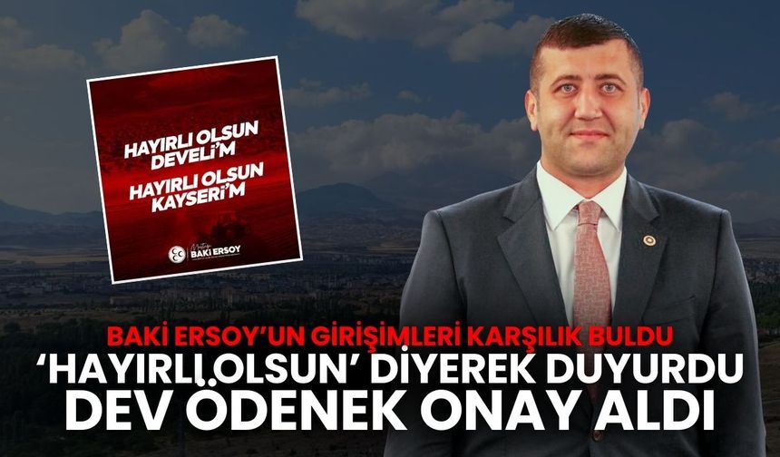 Baki Ersoy’un girişimleri karşılık buldu: Develi 2. Merhale projesi onay aldı Milyar TL’lik yatırım!