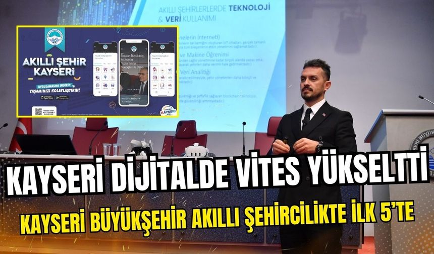 Kayseri dijitalde vites yükseltti: Kayseri Büyükşehir akıllı şehircilikte ilk 5’te