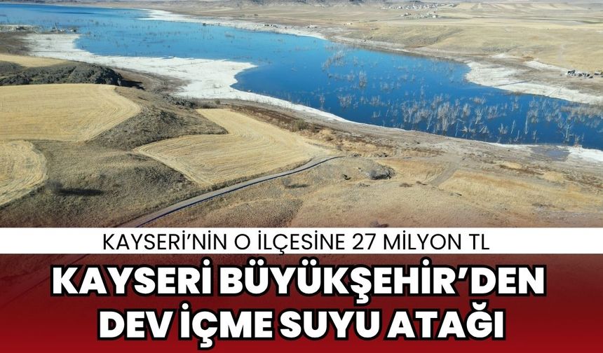 Kayseri Büyükşehir’den dev içme suyu atağı: Develi için 27 milyon 239 bin 880 TL yatırım
