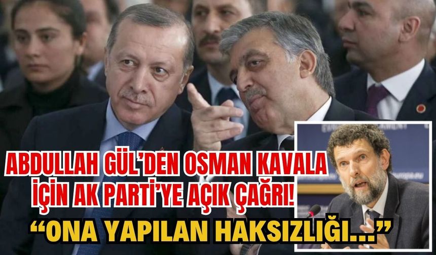 Abdullah Gül sessizliğini bozdu! Osman Kavala için AK Parti’ye açık çağrı