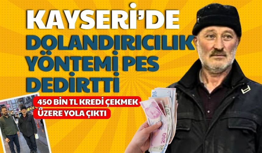 Kayseri’de FETÖ yalanıyla dolandırıcılık: 450 Bin TL kredi çekmek üzereyken son anda kurtarıldı
