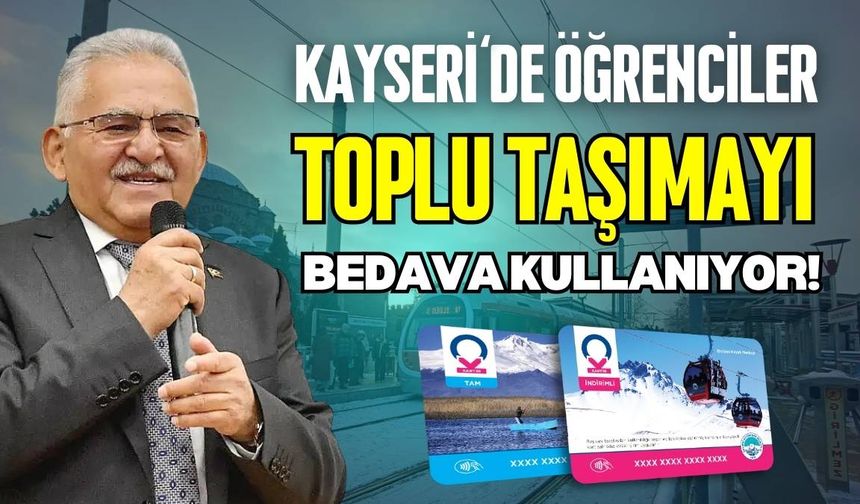 Kayseri’de öğrenciler toplu taşımayı bedava kullanıyor!