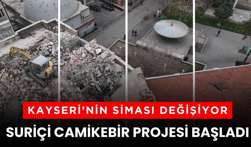 Kayseri’nin siması değişiyor: Suriçi Camikebir Projesi başladı