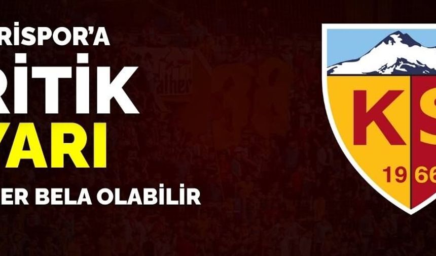 Kayserispor’a kritik uyarı! O isimler bela olabilir