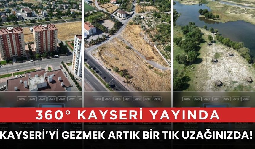 Kayseri’yi gezmek artık bir tık uzağınızda! 360° Kayseri yayında