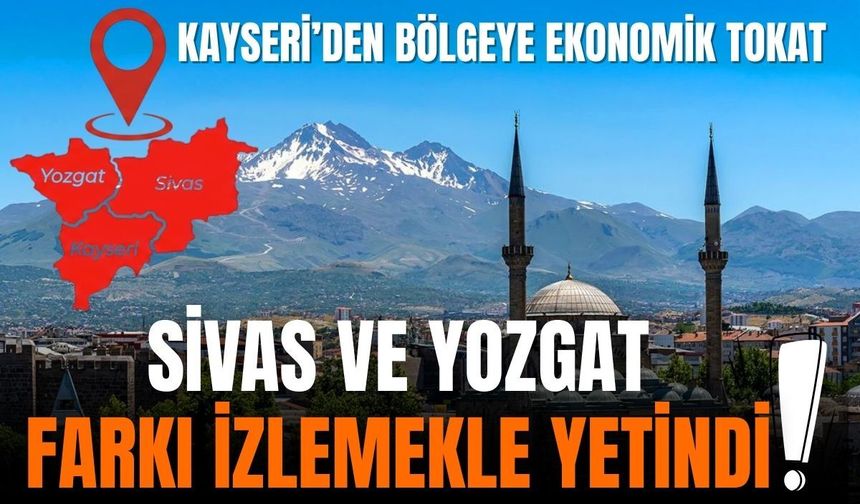 Kayseri ekonomide fark attı! Kişi başı gelirde Sivas ve Yozgat’ı solladı