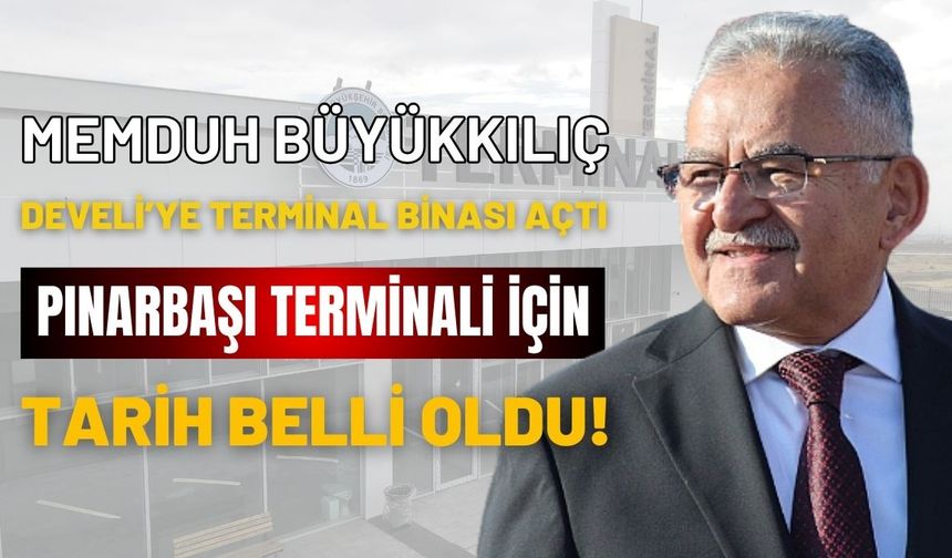 Memduh Büyükkılıç Develi’ye terminal binası açtı: Pınarbaşı terminali için tarih verdi
