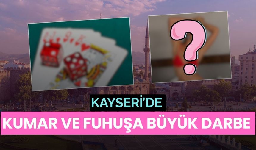 Kayseri’de 1 haftalık Emniyet raporu: Terör uyuşturucu ve fuhuşa darbe