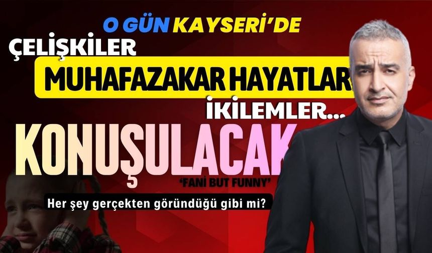 Bekir Develi 'Fani But Fani' Kayseri'ye geliyor!