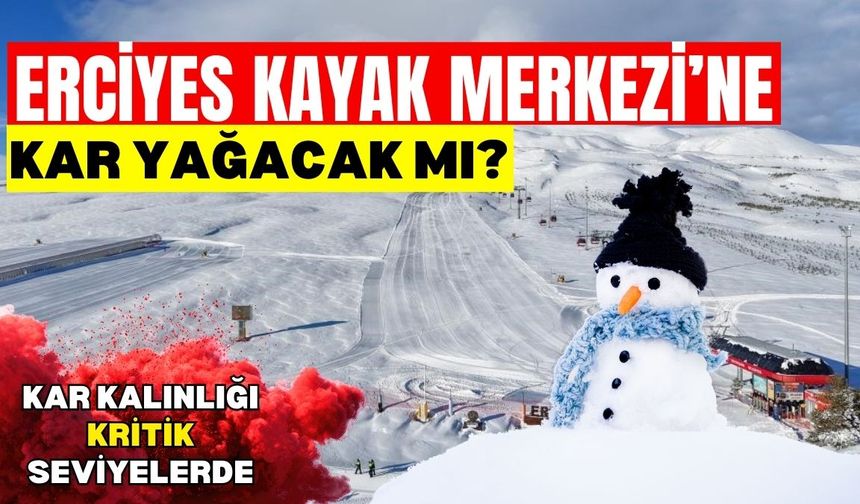 Erciyes'e kar yağacak mı? Kar kalınlığı kritik seviyelerde!