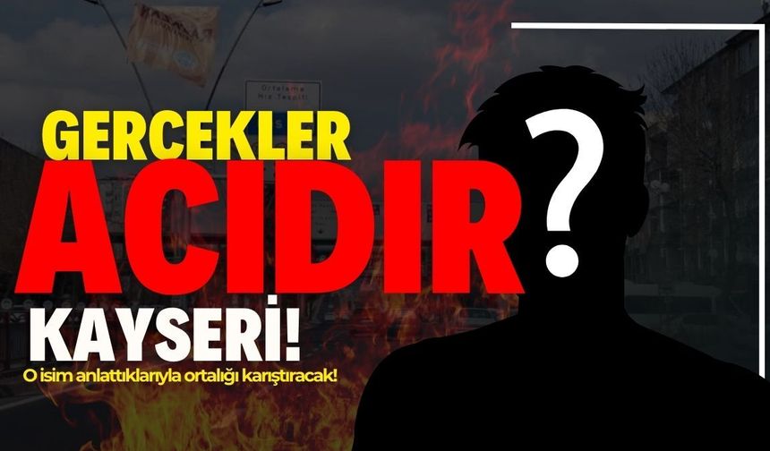 İlker Ayrık'la gerçekler acıdır Kayseri!
