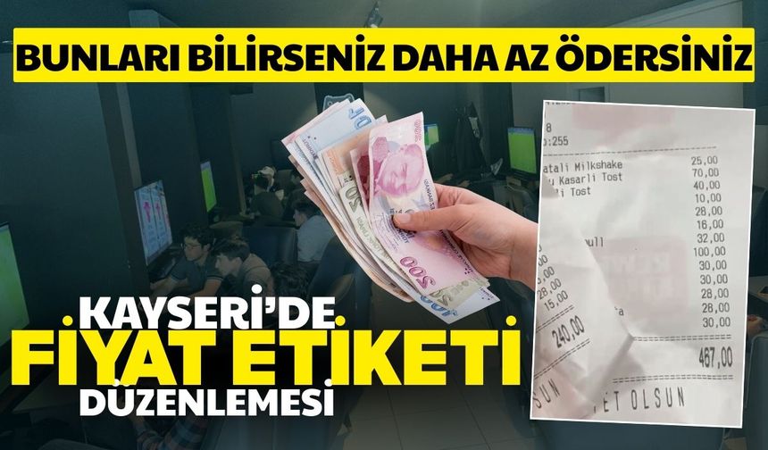 Kayseri’de ''fiyat etiketi'' düzenlemesi: Ek ücretler son buldu