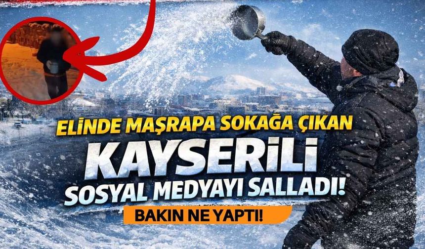 Kayserili vatandaşın deneyi sosyal medyada olay oldu: Dondurucu soğuk gündemde!