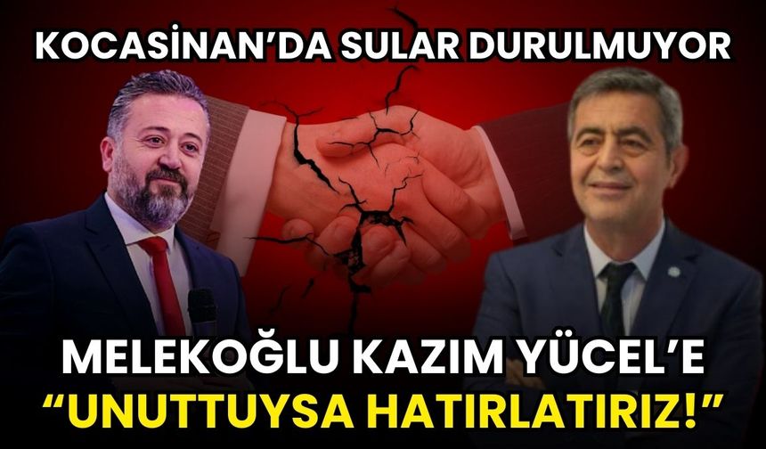 Kocasinan’da sular durulmuyor! Melekoğlu Kazım Yücel’e: Unuttuysa hatırlatırız