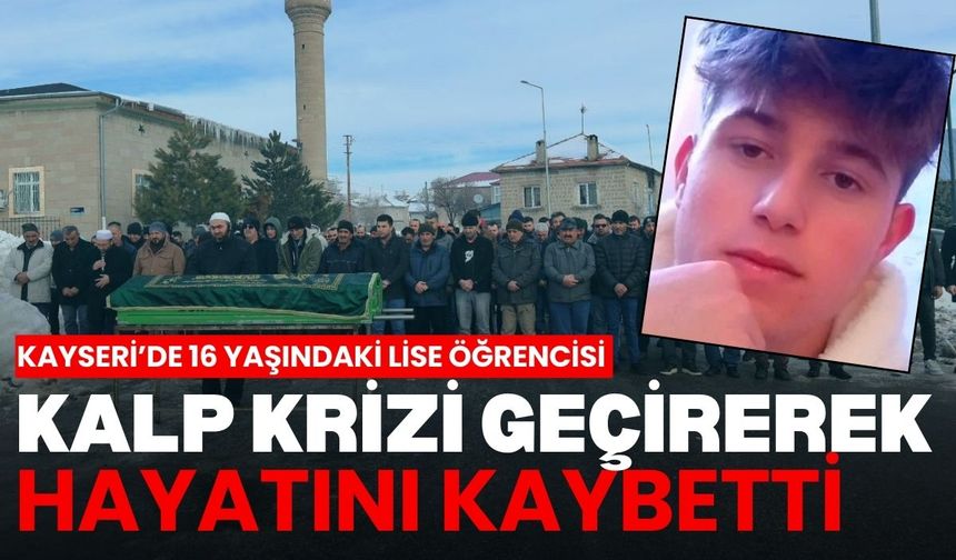 Bünyan’da 16 yaşındaki lise öğrencisi Talha Altuntaş, Kalp krizi geçirerek hayatını kaybetti