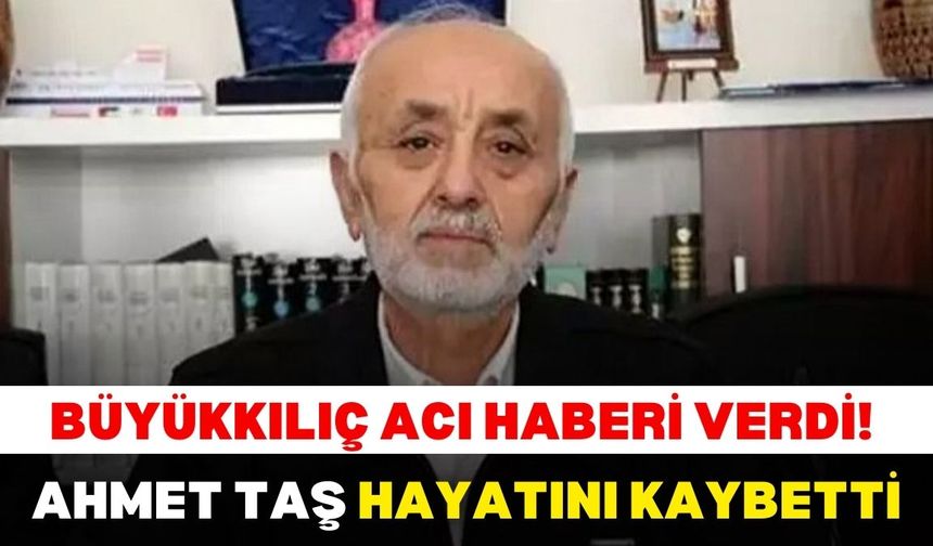 Memduh Büyükkılıç acı haberi verdi! Ahmet Taş hayatını kaybetti