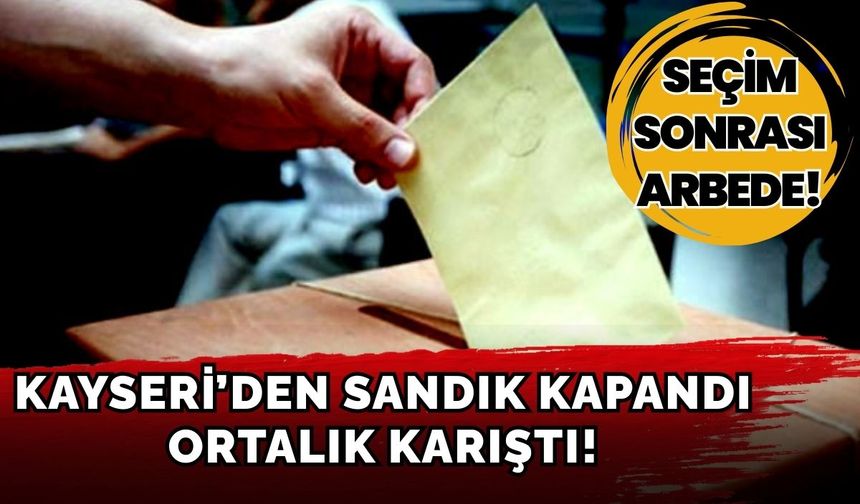 Kayseri'de sandık kapandı, ortalık karıştı! Genel Kurul'da seçim sonrası arbede