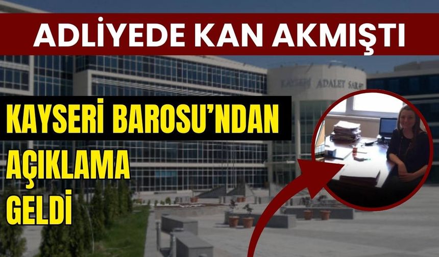 Tüm Türkiye'yi sarsan olayda Kayseri Barosu'ndan açıklama geldi!