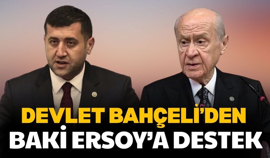 Devlet Bahçeli’den Baki Ersoy’a destek